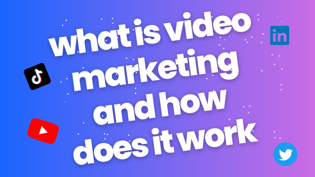 What is video marketing and how does it work 