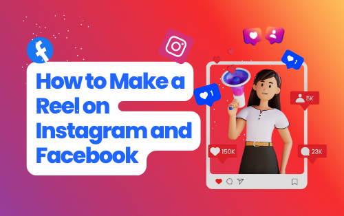 This cover image shows how to make a Reel on Instagram and Facebook