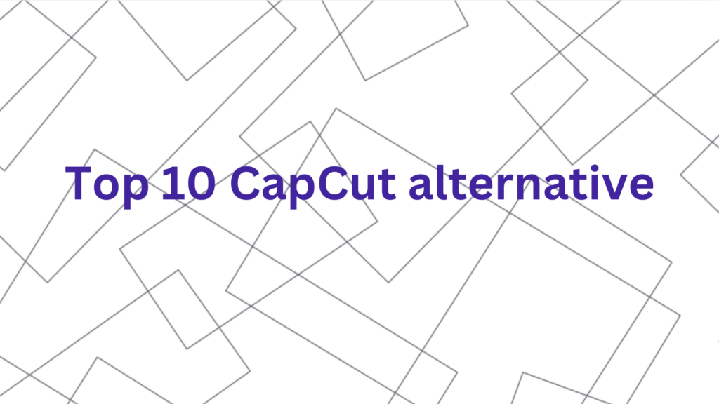 Top 10 CapCut alternatives