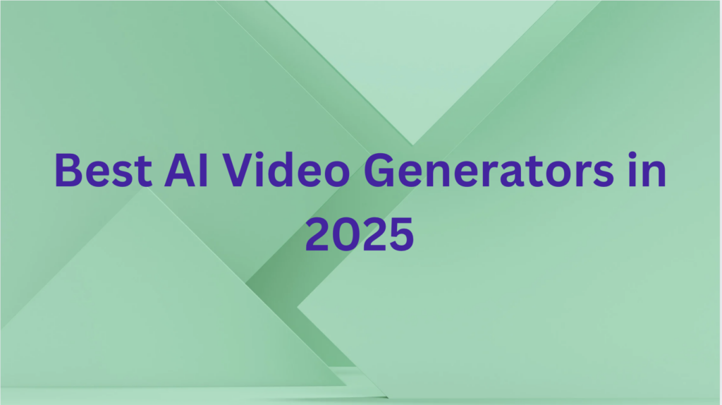 Best AI video generators in 2025