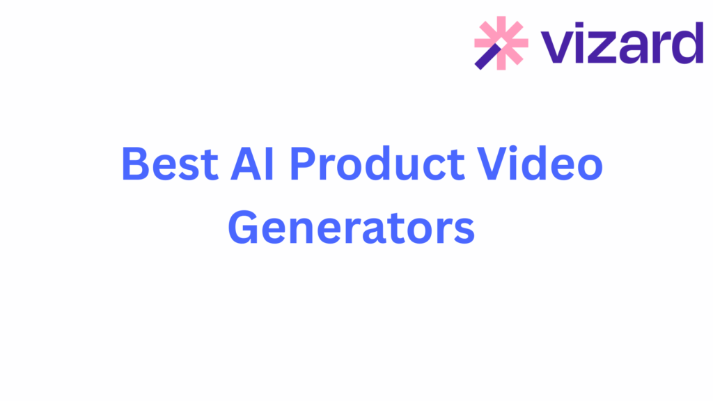 Best AI Product Video Generators