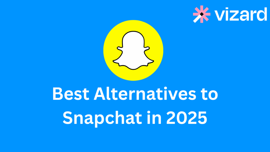 Best Alternatives to Snapchat in 2025