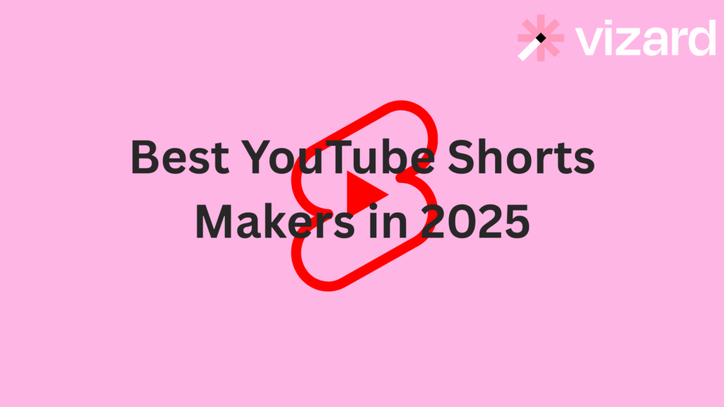 Best YouTube Shorts Makers in 2025