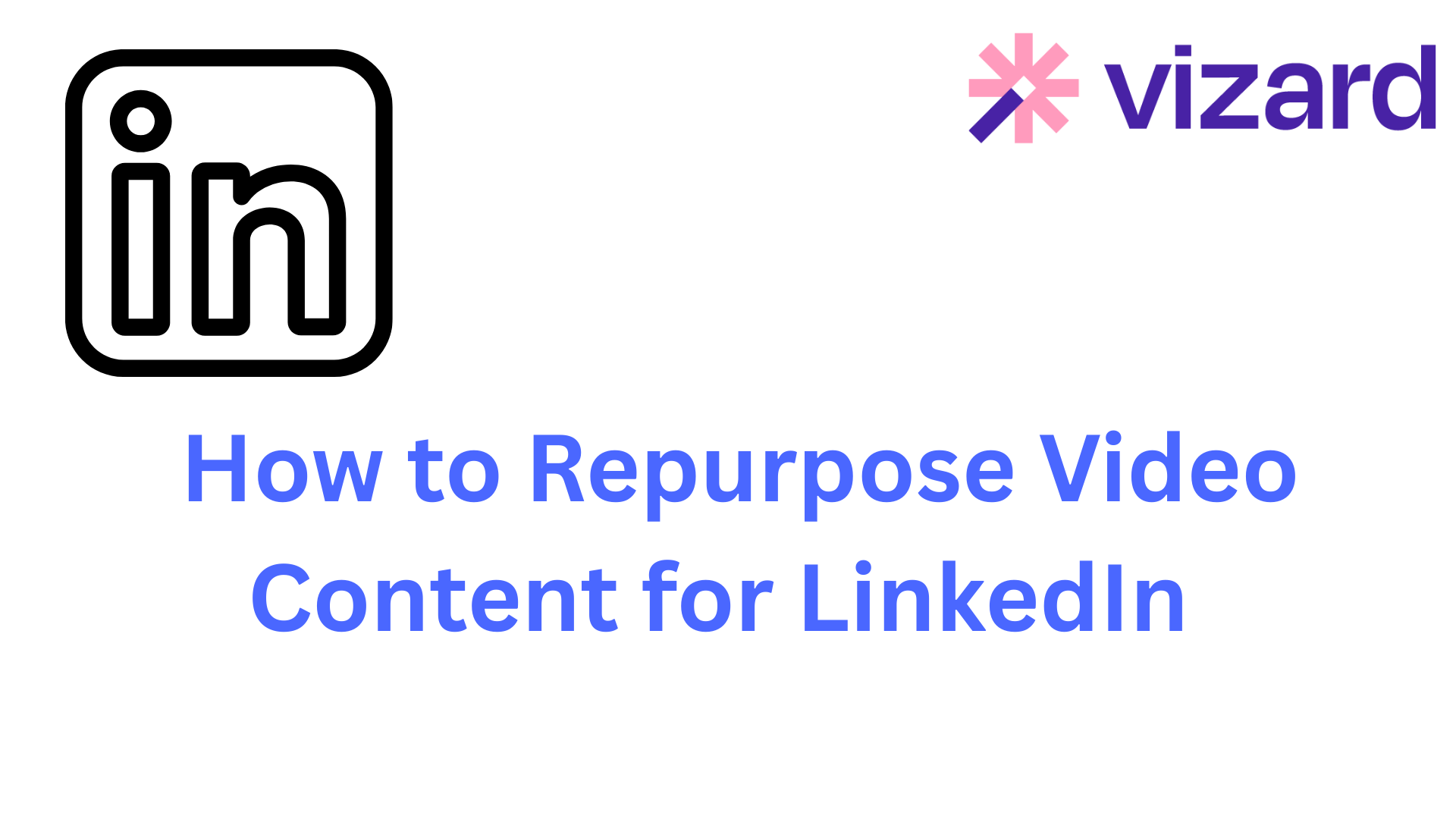 How to Repurpose Video Content for LinkedIn