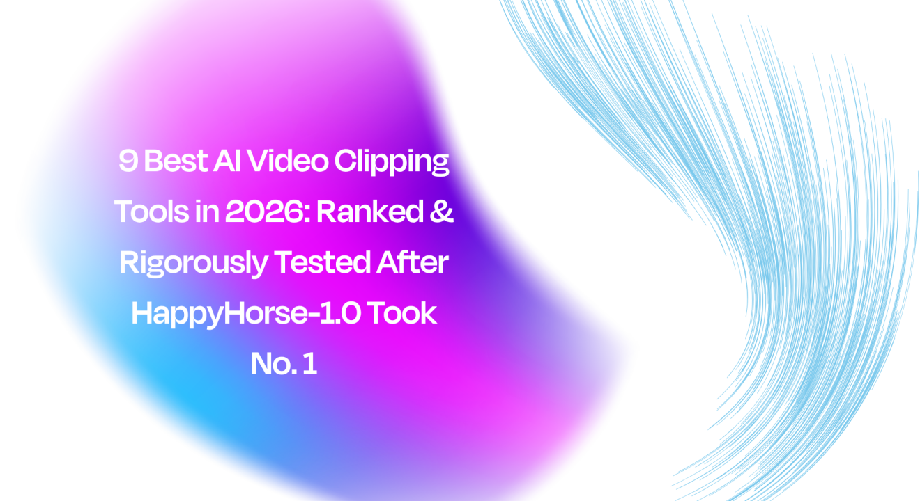9 Best AI Video Clipping Tools in 2026: Ranked & Rigorously Tested After HappyHorse-1.0 Took No. 1